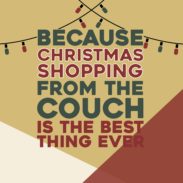 Colorful graphic that says "Because Christmas Shopping from the Couch is the Best Thing Ever"